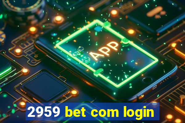 2959 bet com login